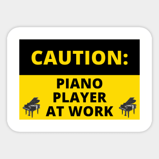 Caution Sign Piano Player At Work Funny Grand Piano Pianist Humor Sticker